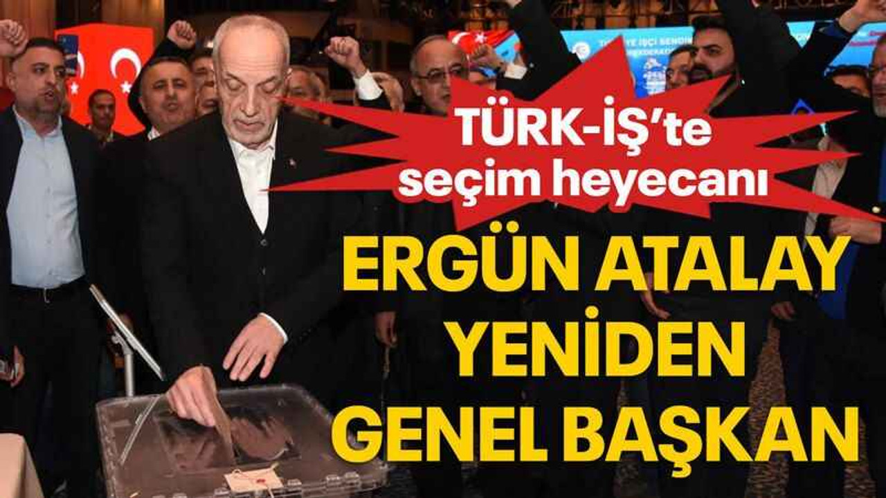 Ergün Atalay yeniden Genel Başkan